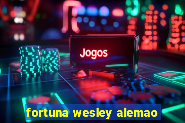 fortuna wesley alemao